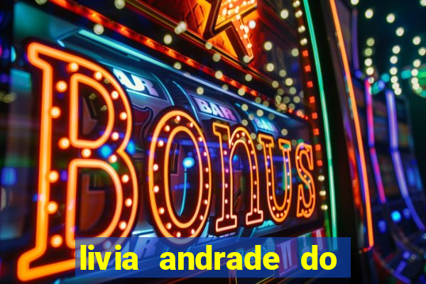 livia andrade do silvio santos nua